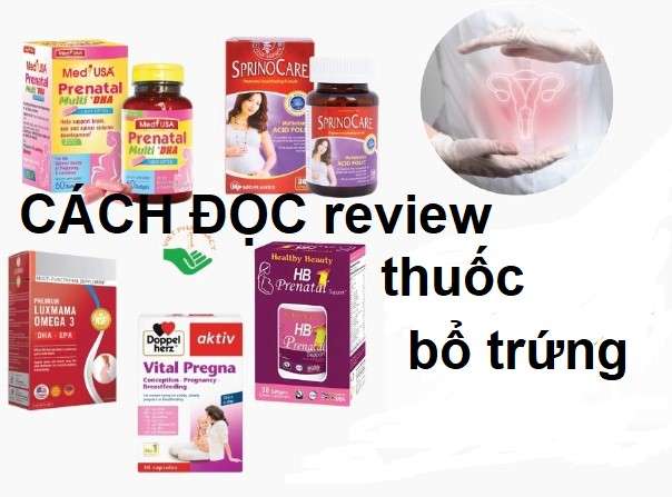 Cách đọc review thuốc bổ trứng để không bị lừa?