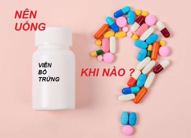 Nên uống thuốc bổ trứng khi nào